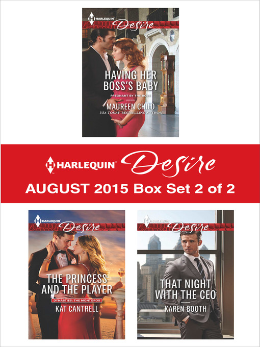 Title details for Harlequin Desire August 2015 - Box Set 2 of 2: Having Her Boss's Baby\The Princess and the Player\That Night with the CEO by Maureen Child - Wait list
